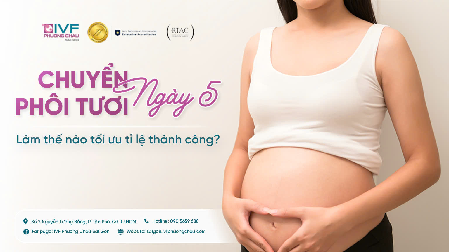 Chuyển phôi tươi ngày 5 là gì? Làm thế nào tối ưu tỉ lệ thành công?