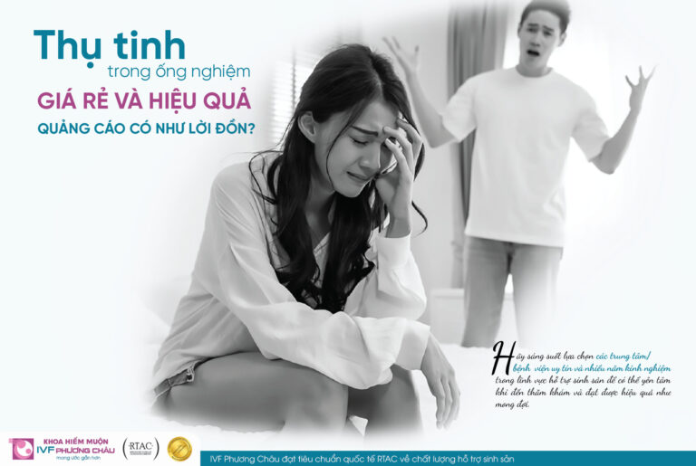 THỰC HIỆN IVF GIÁ RẺ VÀ HIỆU QUẢ – QUẢNG CÁO CÓ NHƯ LỜI ĐỒN?