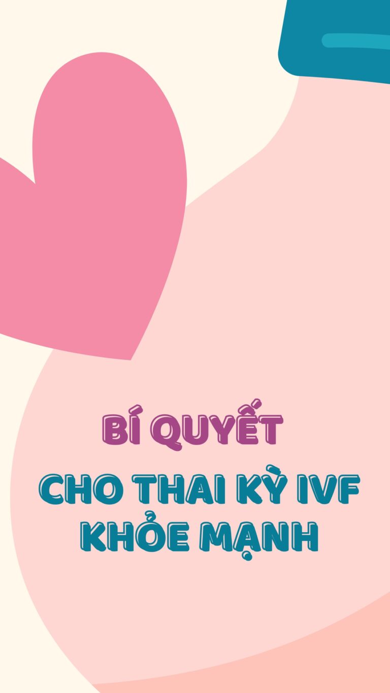 Chăm sóc sau chuyển phôi IVF – Bí quyết thai kỳ khỏe mạnh