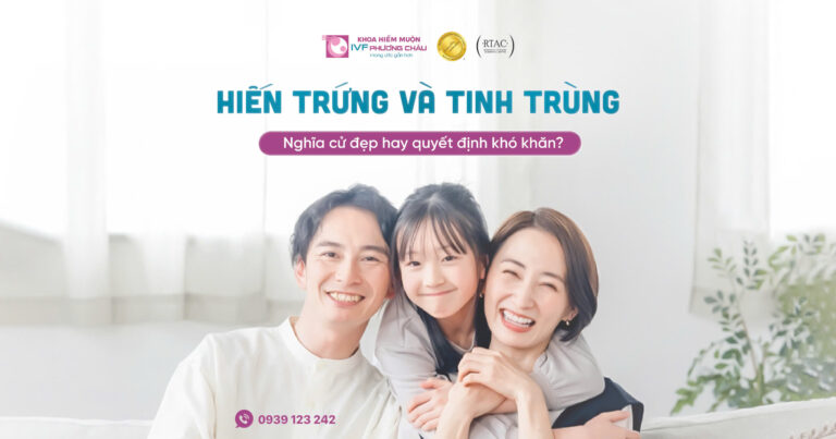 Hiến trứng & tinh trùng – Nghĩa cử đẹp hay quyết định khó khăn