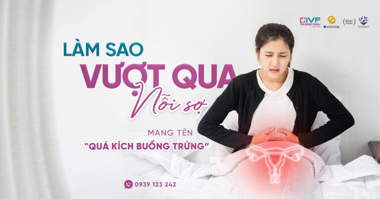 Quá Kích Buồng Trứng – Hiểu Để An Tâm Hơn Trên Hành Trình Tìm Con